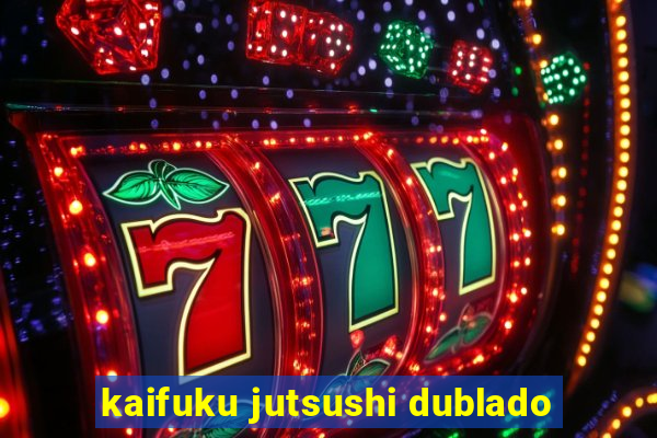 kaifuku jutsushi dublado